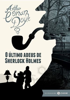 [Sherlock Holmes 01] • O Último Adeus De Sherlock Holmes